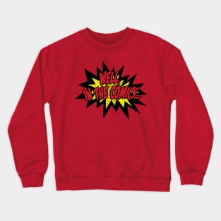 Well, in the comics.... Crewneck Sweatshirt